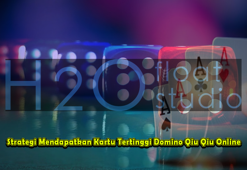 Cara Mendapat Angka Kartu Tertinggi Qiu Qiu Online